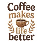 Coffee Makes Life Better#369