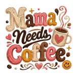 Mama Needs Coffee#368