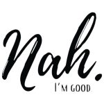 Nah I'm Good Sticker#53