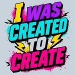 I Was Created To Create Sticker#47