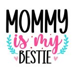 Mommy Is My Bestie Sticker #256
